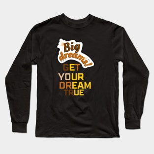 Big Dream Long Sleeve T-Shirt